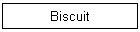 Biscuit