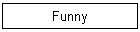 Funny