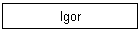 Igor