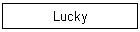 Lucky